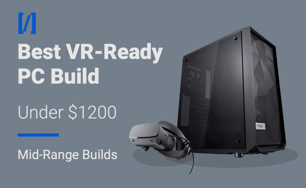 Best mid-range virtual reality vr gaming pc build