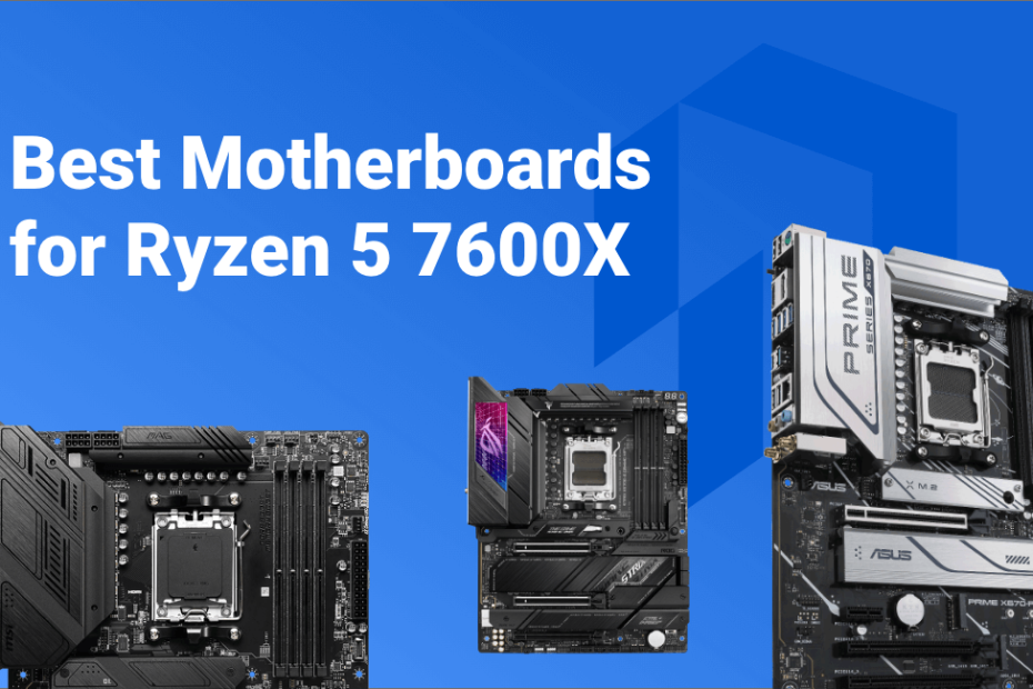 5 Best Motherboards for Ryzen 5 7600X