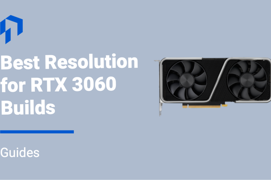 best resolution for rtx 3060 build