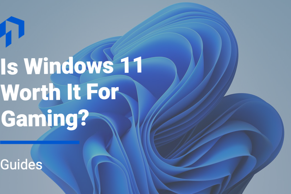 is windows 11 worth it for gaming